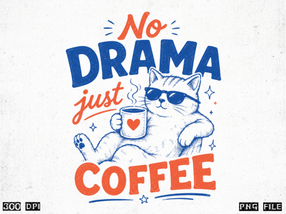 No Drama Just Coffee PNG: Your Go-To Funny Cat Coffee Graphic